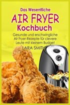 Das Wesentliche Air Fryer Kochbuch