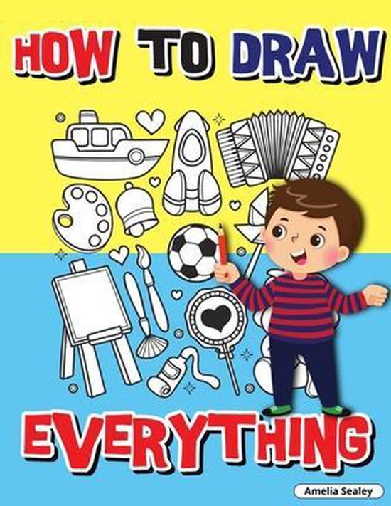 How to Draw Everything, Amelia Sealey 9783786318927 Boeken