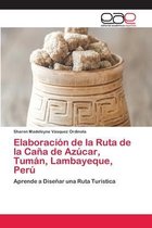 Elaboracion de la Ruta de la Cana de Azucar, Tuman, Lambayeque, Peru