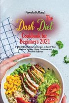 The Dash Diet Cookbook for Beginners 2021