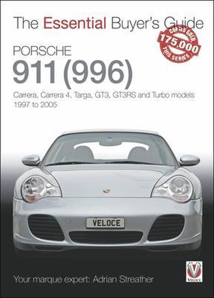 Porsche 911 (996): Carrera, Carrera 4, Targa, Gt3, Gt3rs and Turbo Models, 1997 to 2005 - Adrian Streather