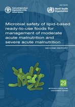 Microbiological risk assessment series- Microbial safety of lipid-based ready-to-use foods for management of moderate acute malnutrition and severe acute malnutrition