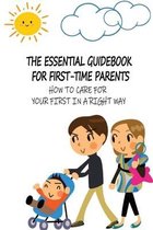 The Essential Guidebook For First-Time Parents: How To Care For Your First In A Right Way