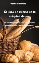 El libro de cocina de la maquina de pan - 50 recetas sencillas para principiantes para hacer pan y panecillos caseros -