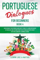 Brazilian Portuguese for Adults 4 - Portuguese Dialogues for Beginners Book 4: Over 100 Daily Used Phrases & Short Stories to Learn Portuguese in Your Car. Have Fun and Grow Your Vocabulary with Crazy Effective Language Learning Lessons