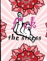 f*ck the stress