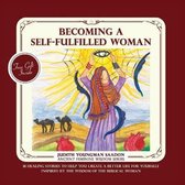 Ancient Feminine Wisdom- Becoming a Self-fulfilled Woman