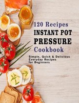 120 Recipes Instant Pot Pressure Cookbook
