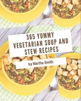 365 Yummy Vegetarian Soup and Stew Recipes