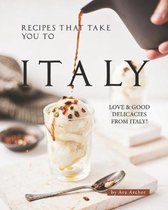 Recipes That Take You to Italy