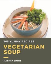 365 Yummy Vegetarian Soup Recipes