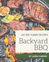 Ah! 202 Yummy Backyard BBQ Recipes