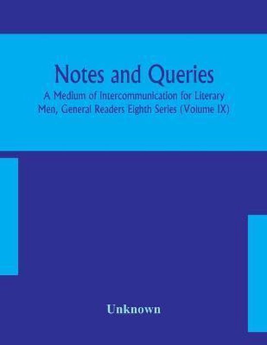 Notes and queries; A Medium of for Literary Men