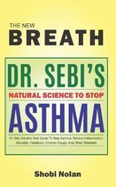 THE NEW BREATH - Dr. Sebi's Natural Science To Stop Asthma