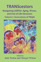 TRANScestors Navigating LGBTQ+ Aging, Illness and End of Life Decisions