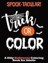 Spook-Tacular! Trick or Color - A Silly Halloween Coloring Book for Adults