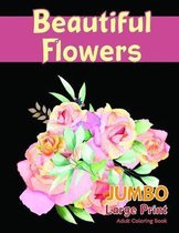 Beautiful FlowersJUMBO Large Print Adult Coloring Book