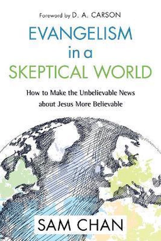 Evangelism in a Skeptical World, ITPE How to Make the Unbelievable News about Jesus More Believable