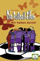 Die Fu�ball-Elfen, Band 3 - Wir halten durch!