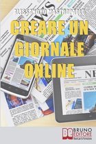 Creare un Giornale Online: Gli Step per Creare un Giornale di Nuova Generazione Dimezzando i Costi e Targettizzando i Lettori