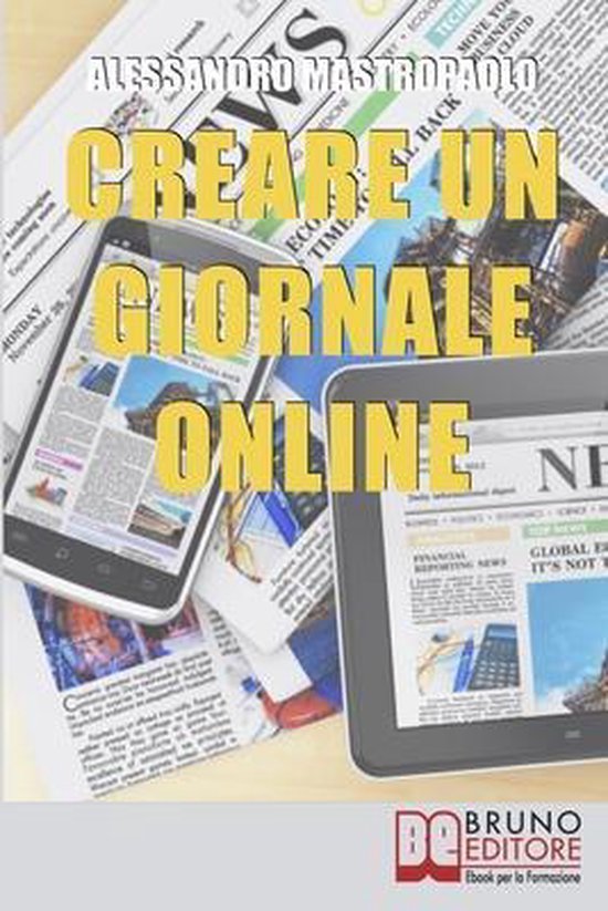 Creare un Giornale Online Gli Step per Creare un Giornale di Nuova Generazione... Creare un Giornale Online Gli Step per Creare un Giornale di Nuova Generazione...