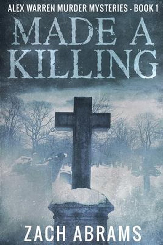 Alex Warren Murder Mysteries- Made A Killing - cover