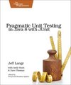 Pragmatic Unit Testing In Java 8 With JU