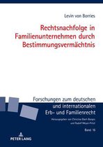 Forschungen Zum Deutschen Und Internationalen Erb- Und Famil- Rechtsnachfolge in Familienunternehmen durch Bestimmungsvermaechtnis