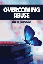 Overcoming Abuse: Free Of Limitations