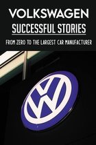 Volkswagen Successful Stories: From Zero To The Largest Car Manufacturer