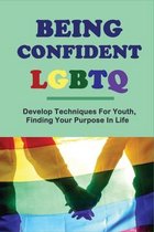 Being Confident LGBTQ: Develop Techniques For Youth, Finding Your Purpose In Life