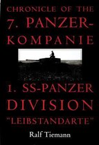 Chronicle of the 7. Panzer-kompanie 1. SS-Panzer Division ''Leibstandarte''
