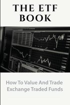 The ETF Book: How To Value And Trade Exchange Traded Funds