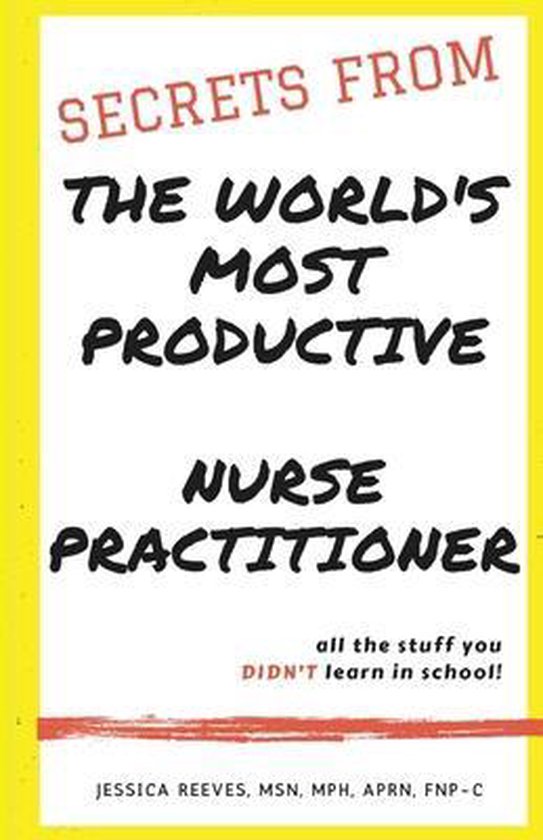 Secrets From The World's Most Productive Nurse Practitioner - cover