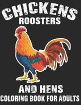 Chickens Roosters And Hens Coloring Book for Adults