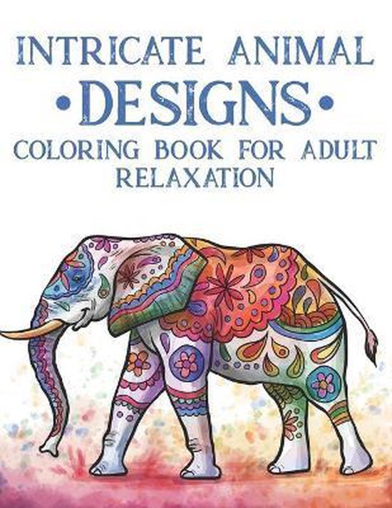 Intricate Animal Designs Coloring Book For Adult Relaxation - cover