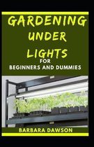 Gardening Under Lights For Beginners And Dummies