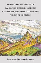 An essay on the origin of language, based on modern researches, and especially on the works of M. Renan