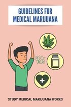 Guidelines For Medical Marijuana: Study Medical Marijuana Works