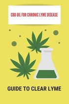 CBD Oil For Chronic Lyme Disease: Guide To Clear Lyme