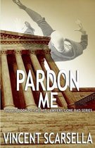 Pardon Me (Book 4 of the Lawyers Gone Bad Series)