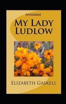 My Lady Ludlow-Elizabeth's Classic Edition(Annotated)