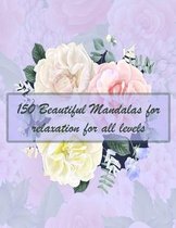 150 Beautiful Mandalas for relaxation for all levels