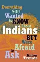 Everything You Wanted to Know About Indians But Were Afraid to Ask