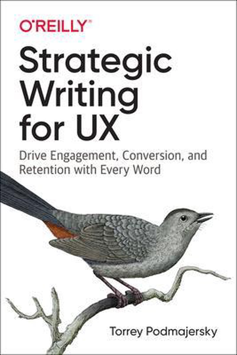 Strategic Writing for UX Drive Engagement, Conversion, and Retention with Every Word - Torrey Podmajersky