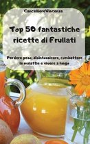 Top 50 fantastiche ricette di Frullati