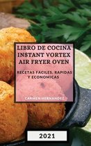 Libro de Cocina Instant Vortex Air Fryer 2021 (Instant Vortex Air Fryer Spanish Edition)