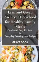 Lean and Green Air Fryer Cookbook for Healthy Family Meals
