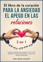 El libro de la curacion para la ansiedad, el apego en las relaciones [2 libros en 1]