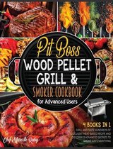 Pit Boss Wood Pellet Grill & Smoker Cookbook for Advanced Users [4 Books in 1]